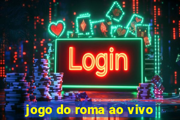 jogo do roma ao vivo